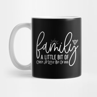 Family A Little Bit Of Crazy A Little Bit Of Loud Mug